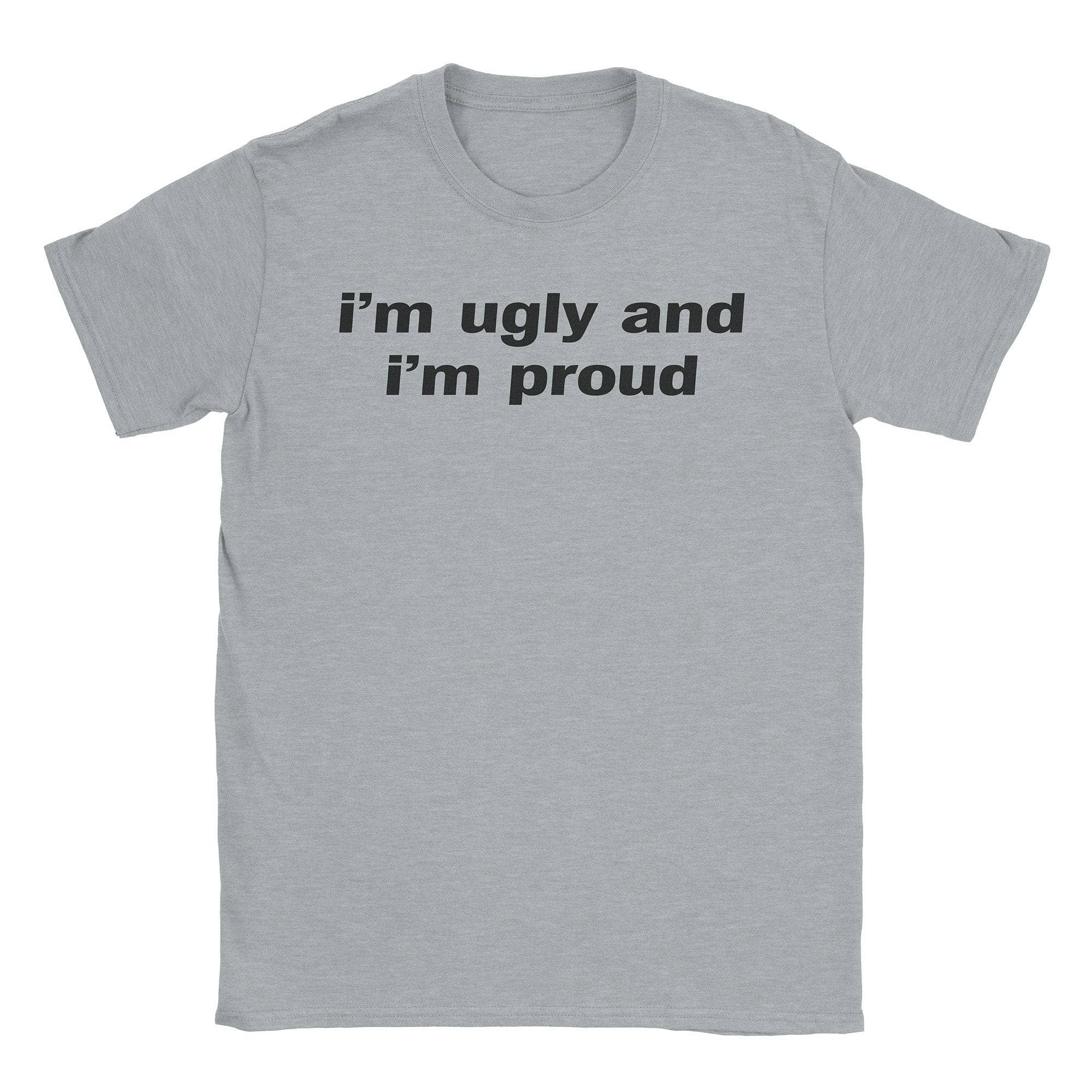 I'm Ugly T-Shirt Hoodie, Sweatshirt | CiraTrend.com (Image 2)