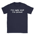 I'm Ugly T-Shirt Hoodie, Sweatshirt | CiraTrend.com (Image 1)