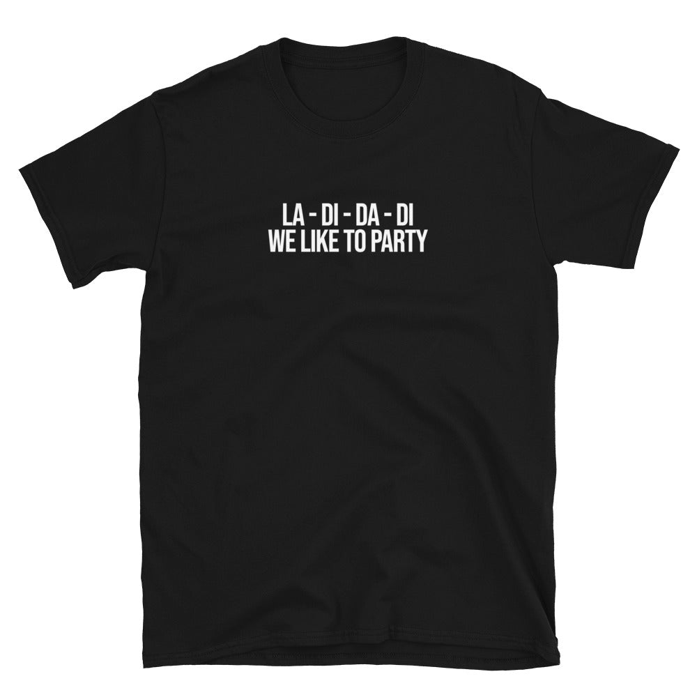 La-di-da-di We Like To Party T-Shirt Hoodie, Sweatshirt | CiraTrend.com (Image 1)