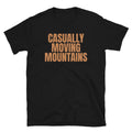 Casually Moving Mountains T-Shirt Hoodie, Sweatshirt | CiraTrend.com (Image 1)