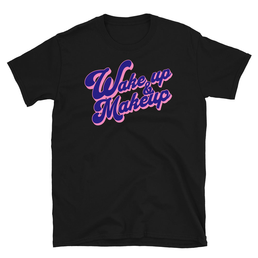 Wake Up Makeup T-Shirts, Hoodie, Sweatshirt