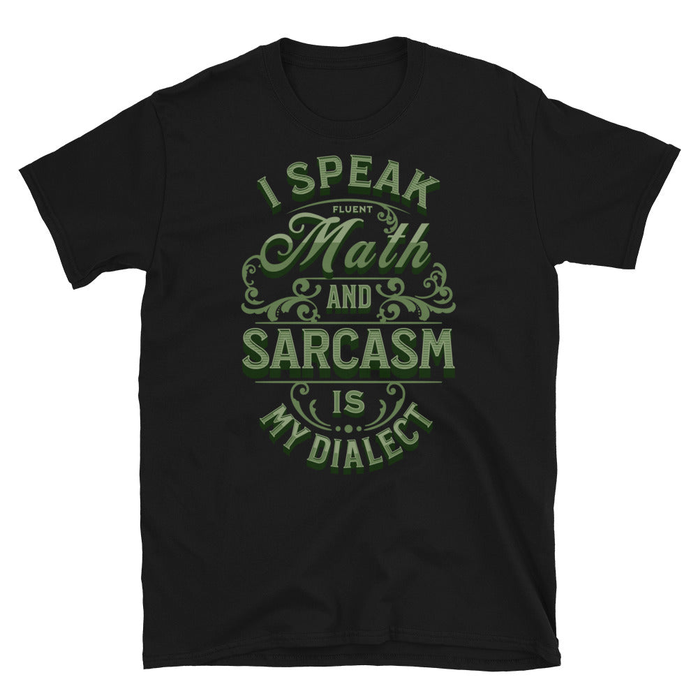 I Speak Fluent Math, and Sarcasm is My Dialect T-Shirt Hoodie, Sweatshirt | CiraTrend.com (Image 1)