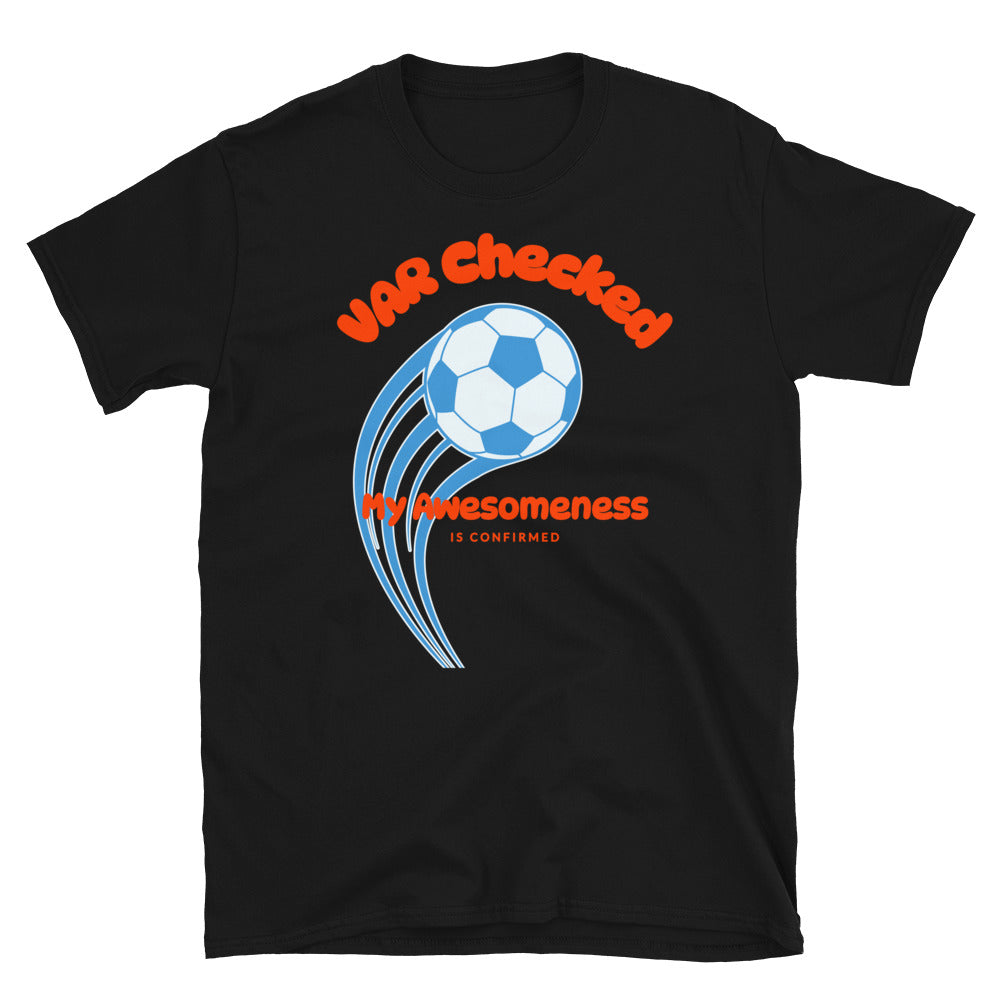 VAR Checked My Awesomeness is Confirmed Soccer T-Shirt Hoodie, Sweatshirt | CiraTrend.com (Image 1)