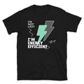 IÃ¢â‚¬â„¢m Not Lazy, IÃ¢â‚¬â„¢m Energy Efficient T-Shirt Hoodie, Sweatshirt | CiraTrend.com (Image 1)