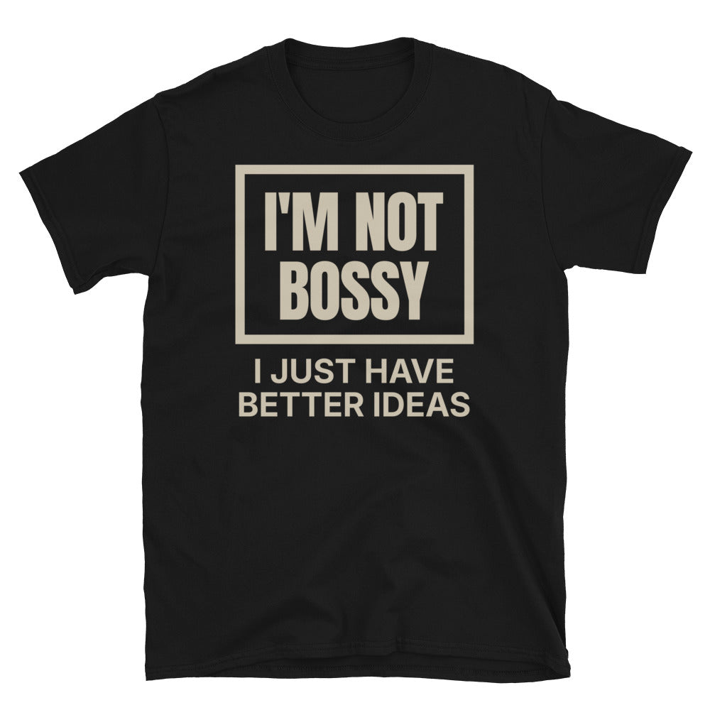 I'm Not Bossy, I Just Have Better Ideas T-Shirt Hoodie, Sweatshirt | CiraTrend.com (Image 5)