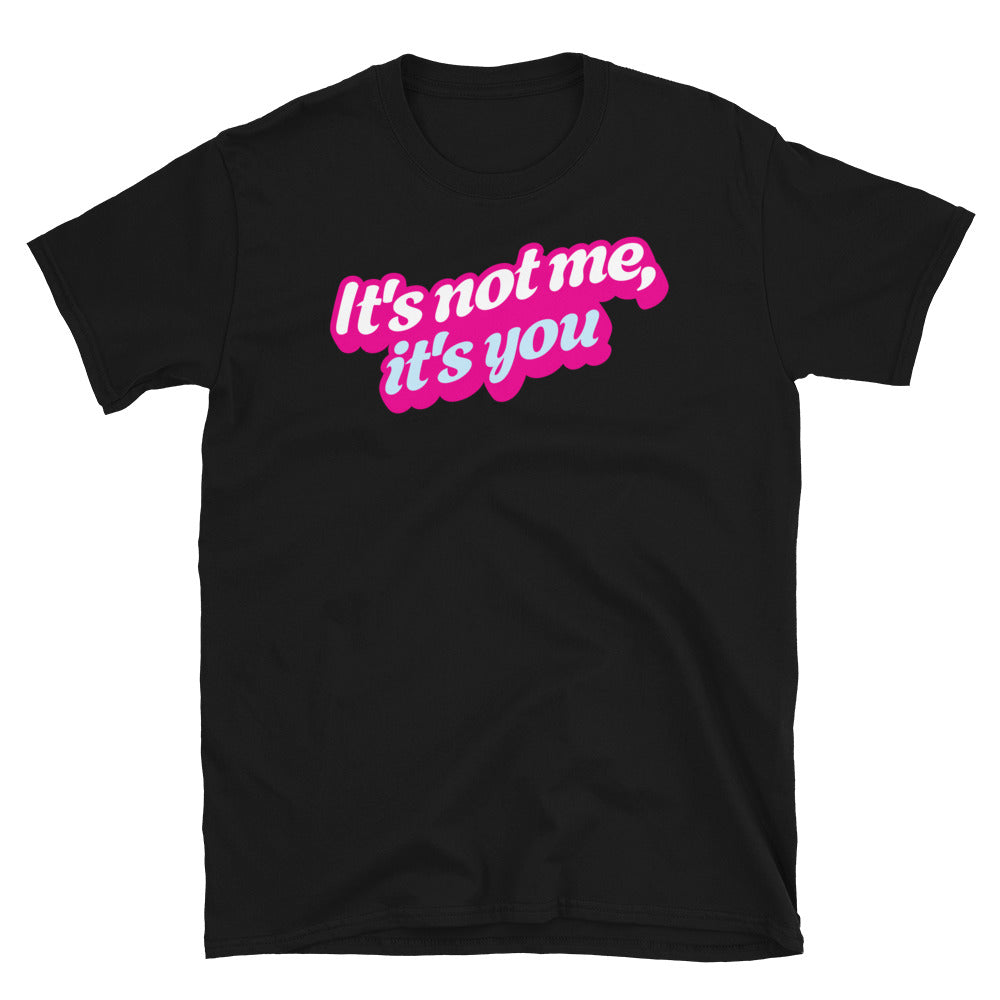 It's Not Me, It's You T-Shirt Hoodie, Sweatshirt | CiraTrend.com (Image 3)