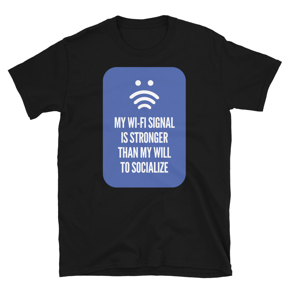 My Wi-Fi Signal Is Stronger Than My Will To Socialize T-Shirt Hoodie, Sweatshirt | CiraTrend.com (Image 1)