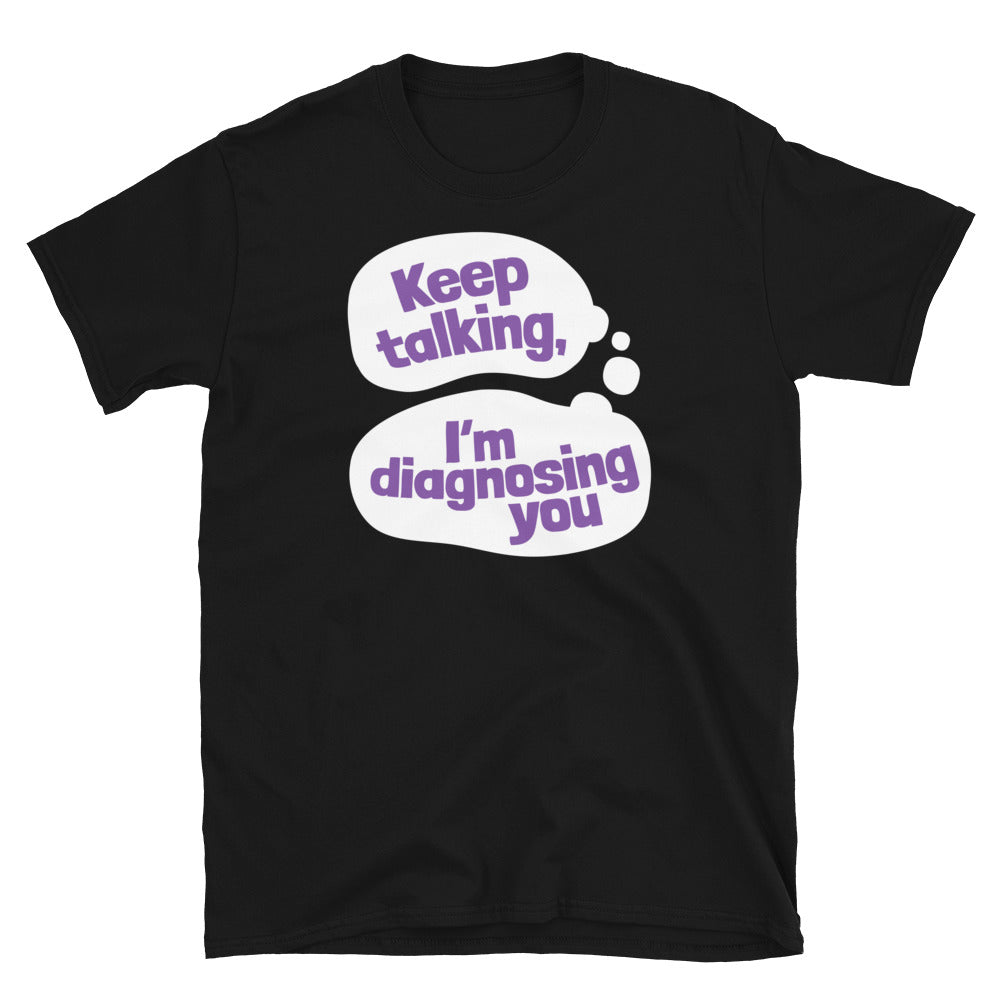 Keep Talking, IÃ¢â‚¬â„¢m Diagnosing You T-Shirt Hoodie, Sweatshirt | CiraTrend.com (Image 3)