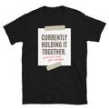 Currently Holding It Together. With Duck Tape And Caffeine. T-Shirt Hoodie, Sweatshirt | CiraTrend.com (Image 1)