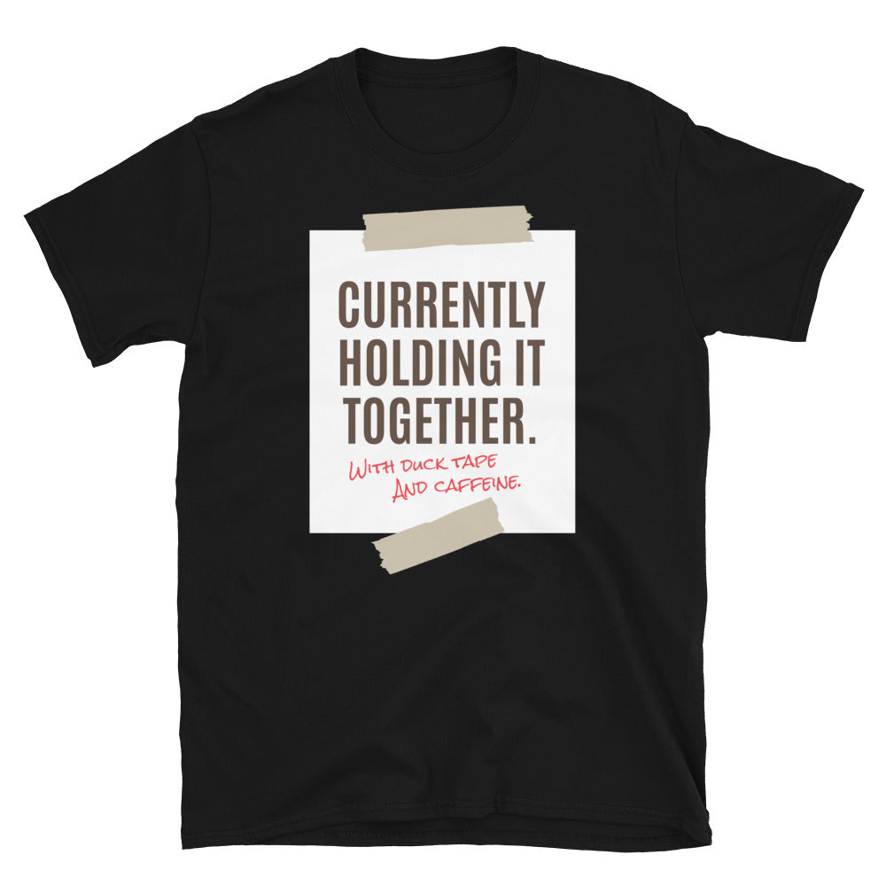 Currently Holding It Together. With Duck Tape And Caffeine. T-Shirt Hoodie, Sweatshirt | CiraTrend.com (Image 1)