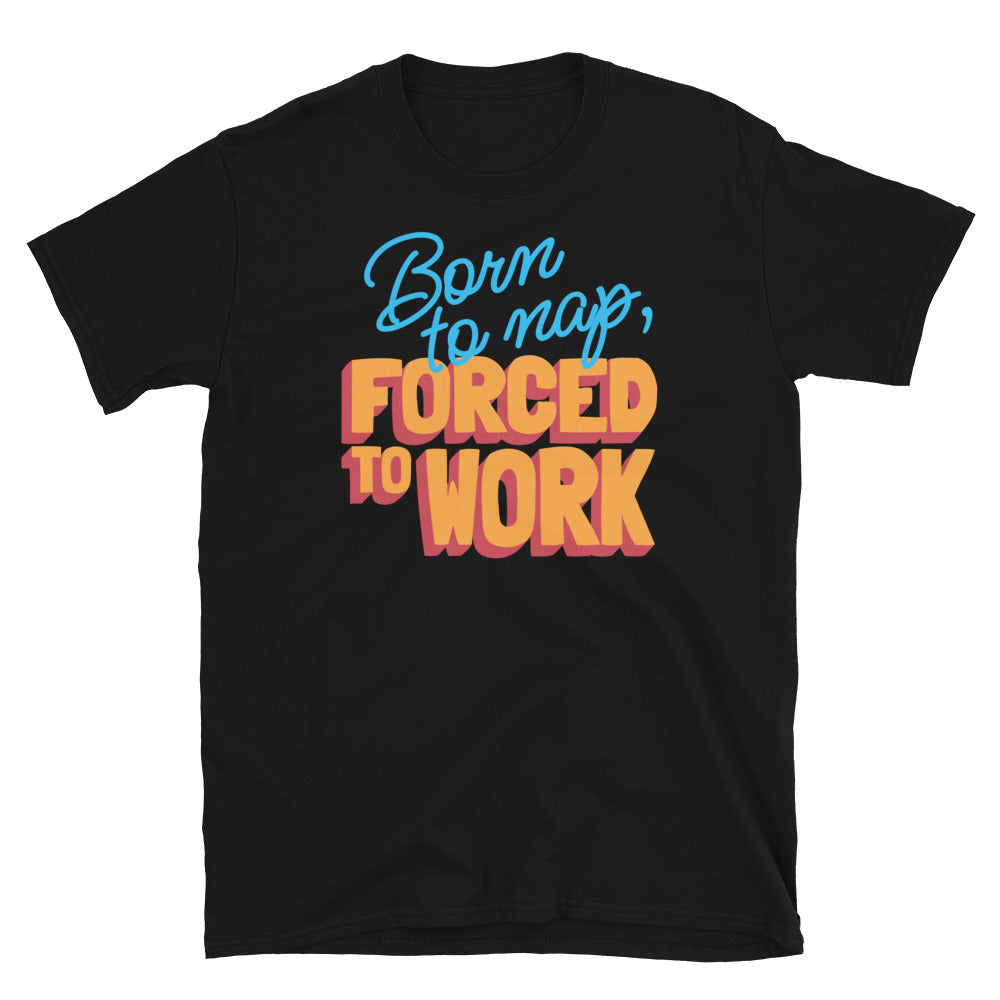 Born To Nap, Forced To Work T-Shirt Hoodie, Sweatshirt | CiraTrend.com (Image 3)