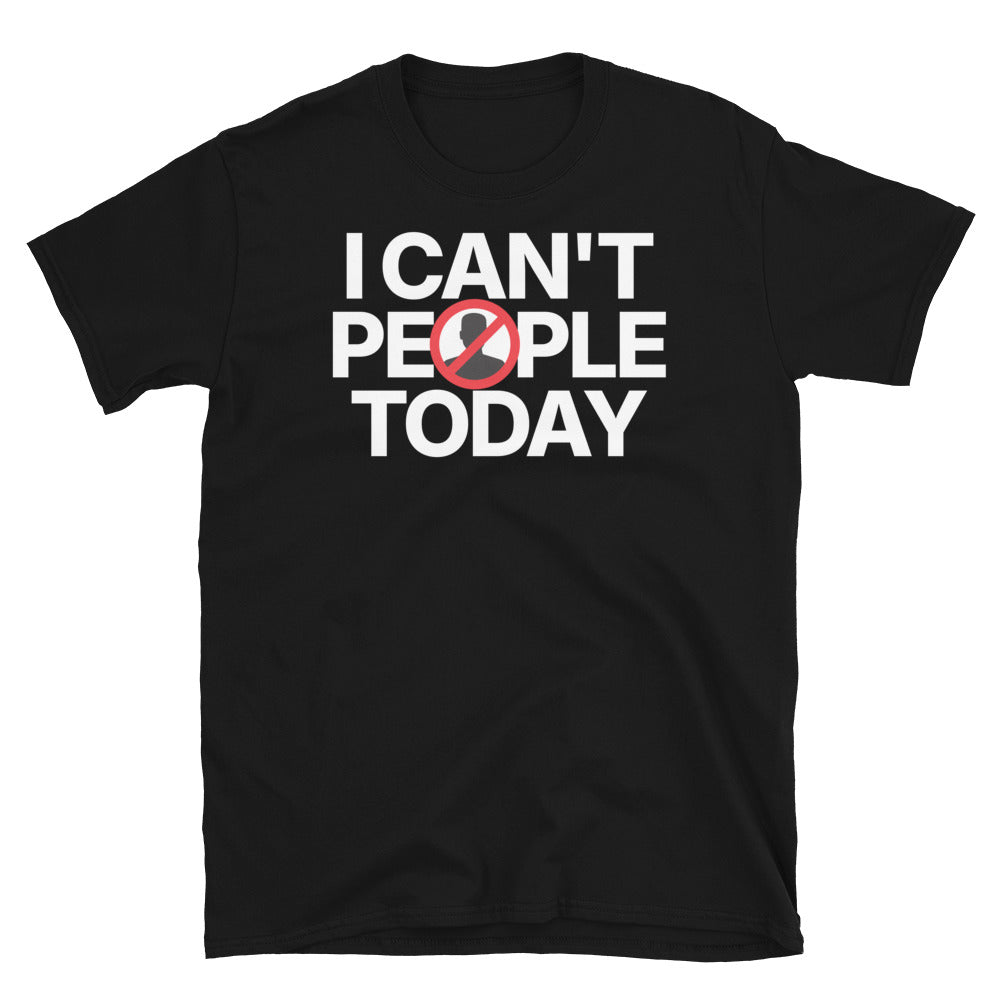I Can't People Today T-Shirt Hoodie, Sweatshirt | CiraTrend.com (Image 1)