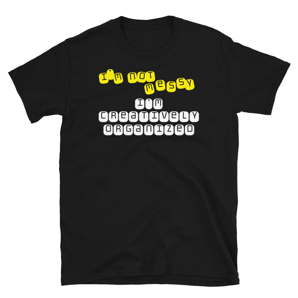 IÃ¢â‚¬â„¢m Not Messy, IÃ¢â‚¬â„¢m Creatively Organized T-Shirt Hoodie, Sweatshirt | CiraTrend.com (Image 5)
