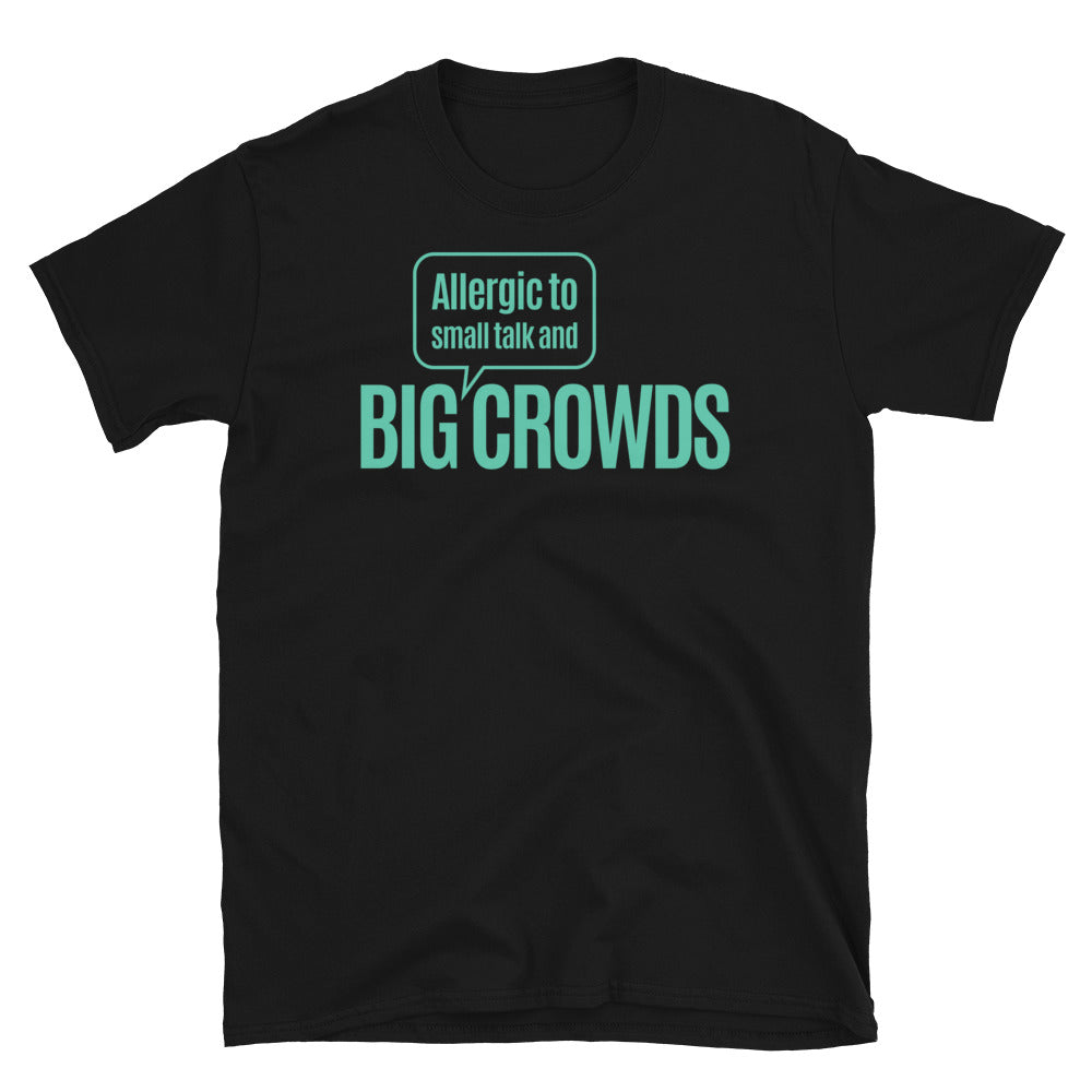 Allergic To Small Talk And Big Crowds T-Shirt Hoodie, Sweatshirt | CiraTrend.com (Image 1)