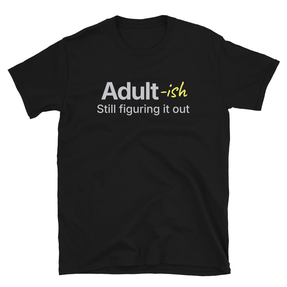 Adult-ish: Still Figuring It Out T-Shirt Hoodie, Sweatshirt | CiraTrend.com (Image 3)