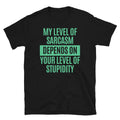 My Level Of Sarcasm Depends On Your Level Of Stupidity T-Shirt Hoodie, Sweatshirt | CiraTrend.com (Image 1)