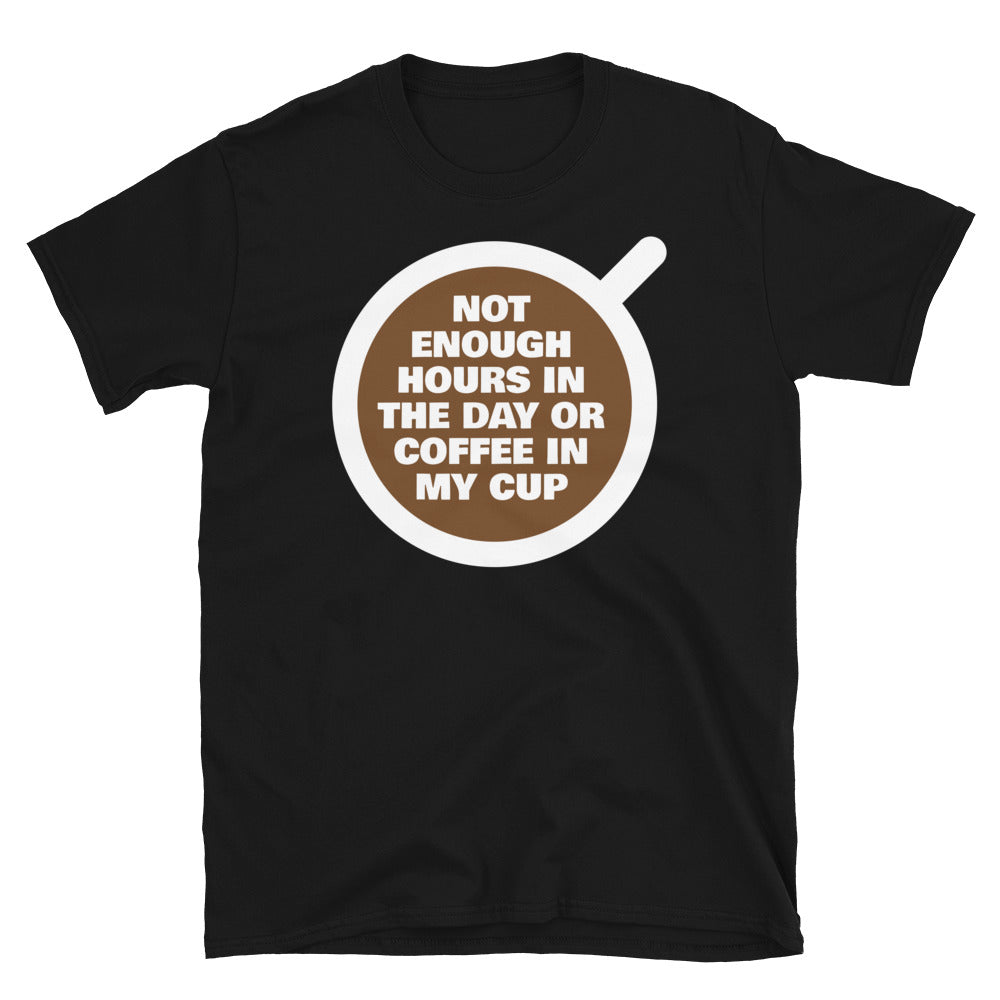 Not Enough Hours Day Coffee My Cup T-Shirts, Hoodie, Sweatshirt