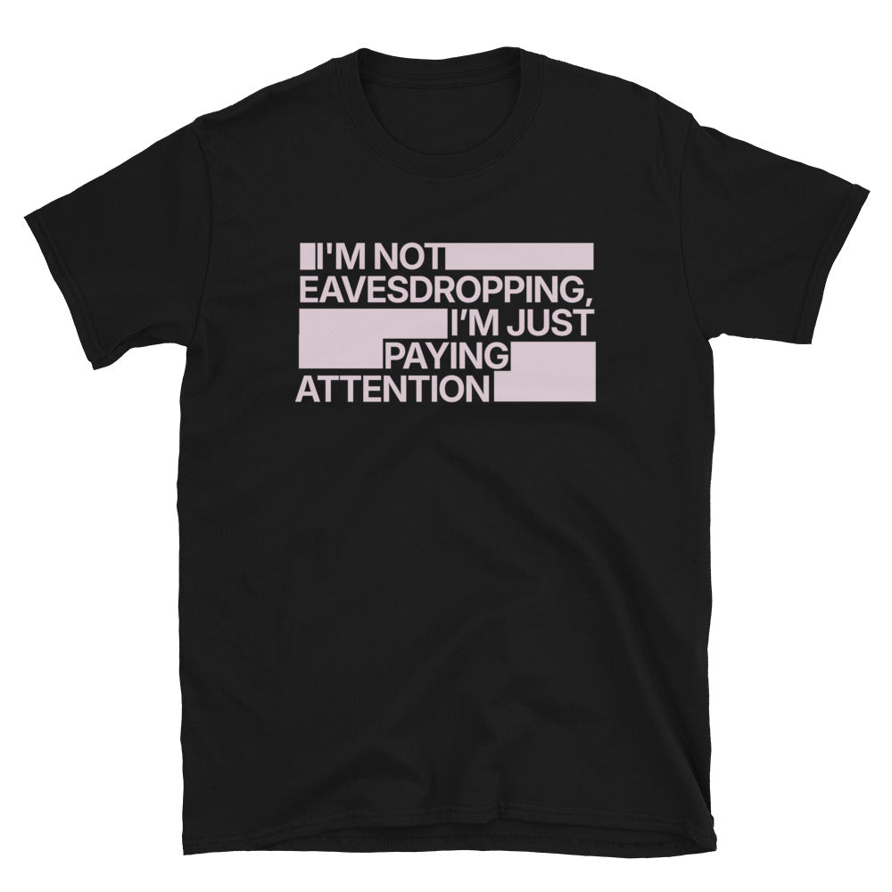 IÃ¢â‚¬â„¢m Just Paying Attention T-Shirt Hoodie, Sweatshirt | CiraTrend.com (Image 3)