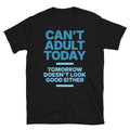 CanÃ¢â‚¬â„¢t Adult Today T-Shirt Hoodie, Sweatshirt | CiraTrend.com (Image 1)