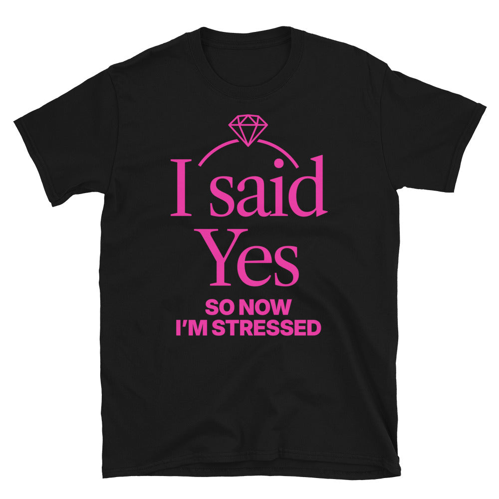 I Said Yes So Now IÃ¢â‚¬â„¢M Stressed T-Shirts, Hoodie, Sweatshirt