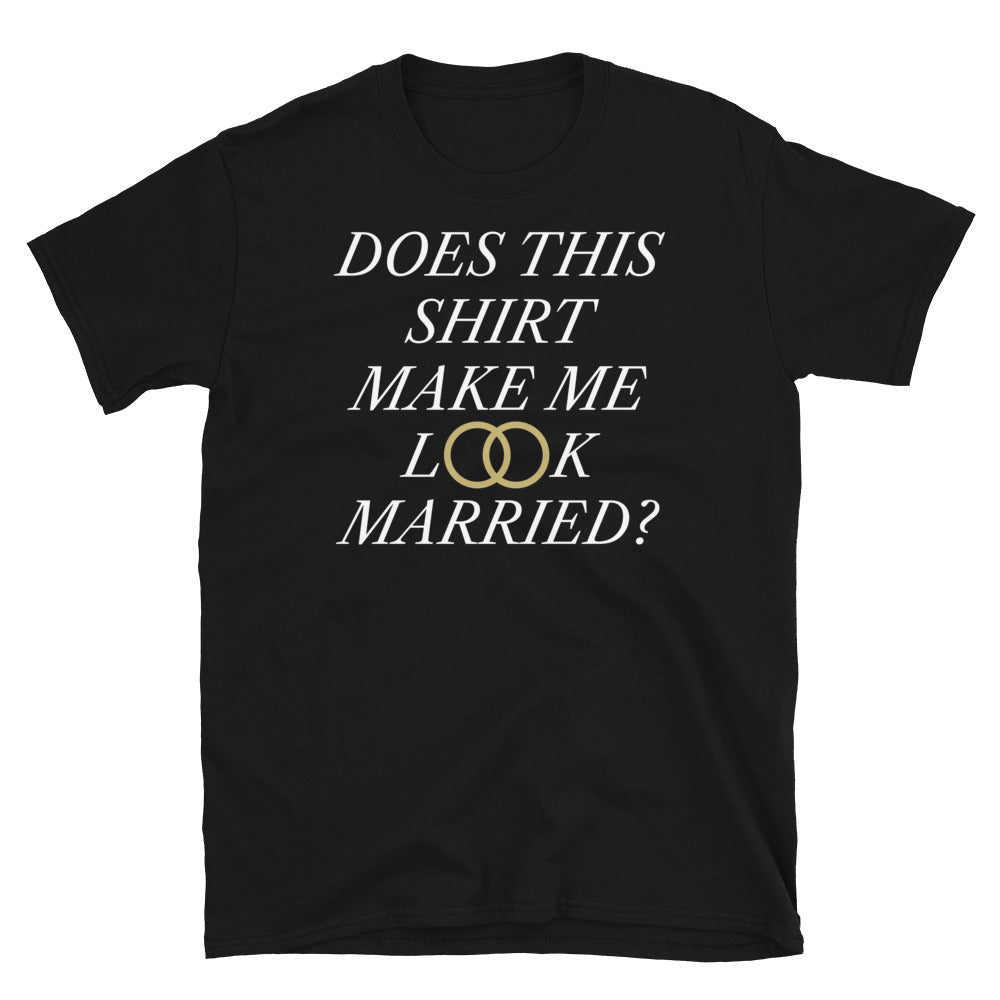 Does This Shirt Make Me Look Married T-Shirt Hoodie, Sweatshirt | CiraTrend.com (Image 3)