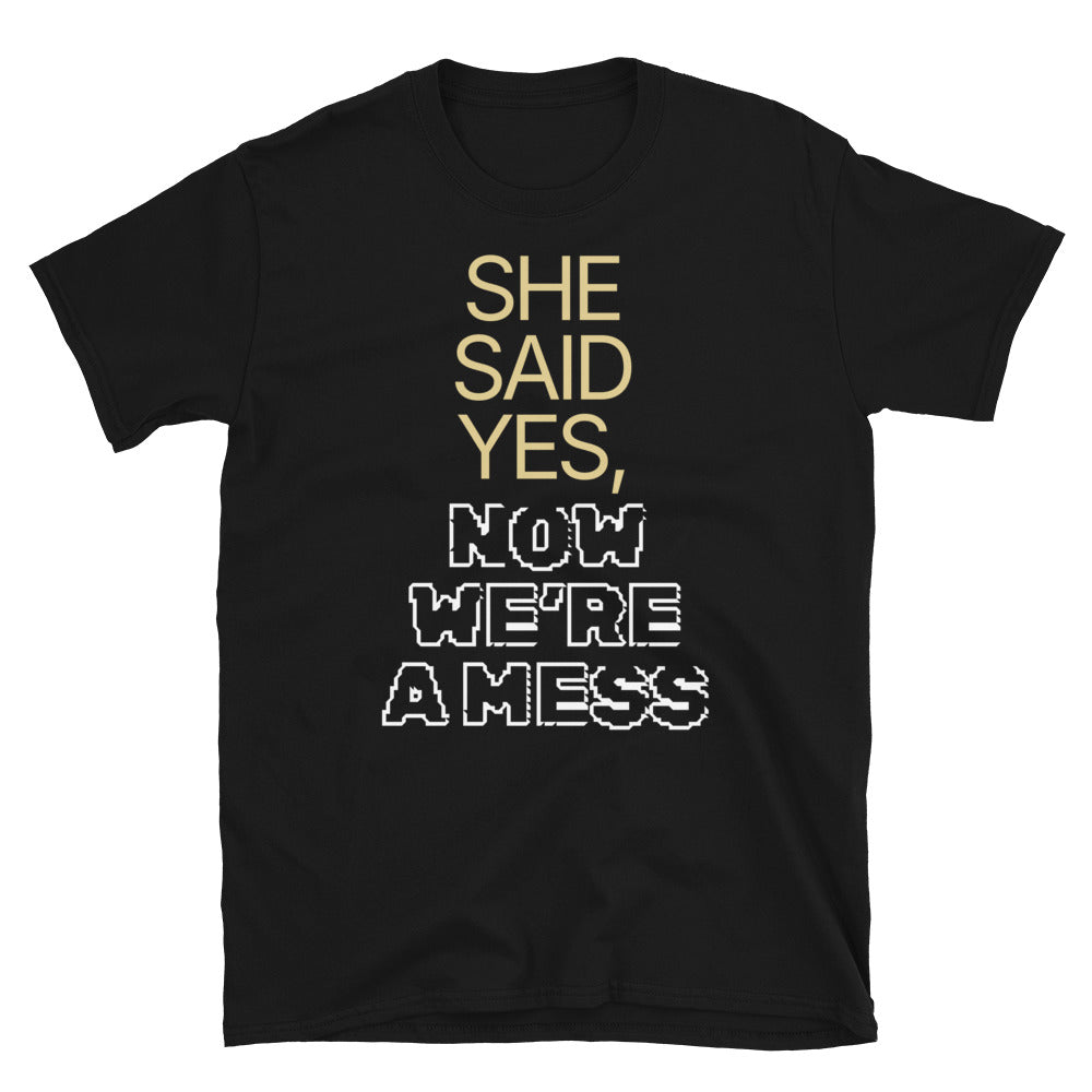 She Said Yes, Now WeÃ¢â‚¬â„¢re a Mess T-Shirt Hoodie, Sweatshirt | CiraTrend.com (Image 3)