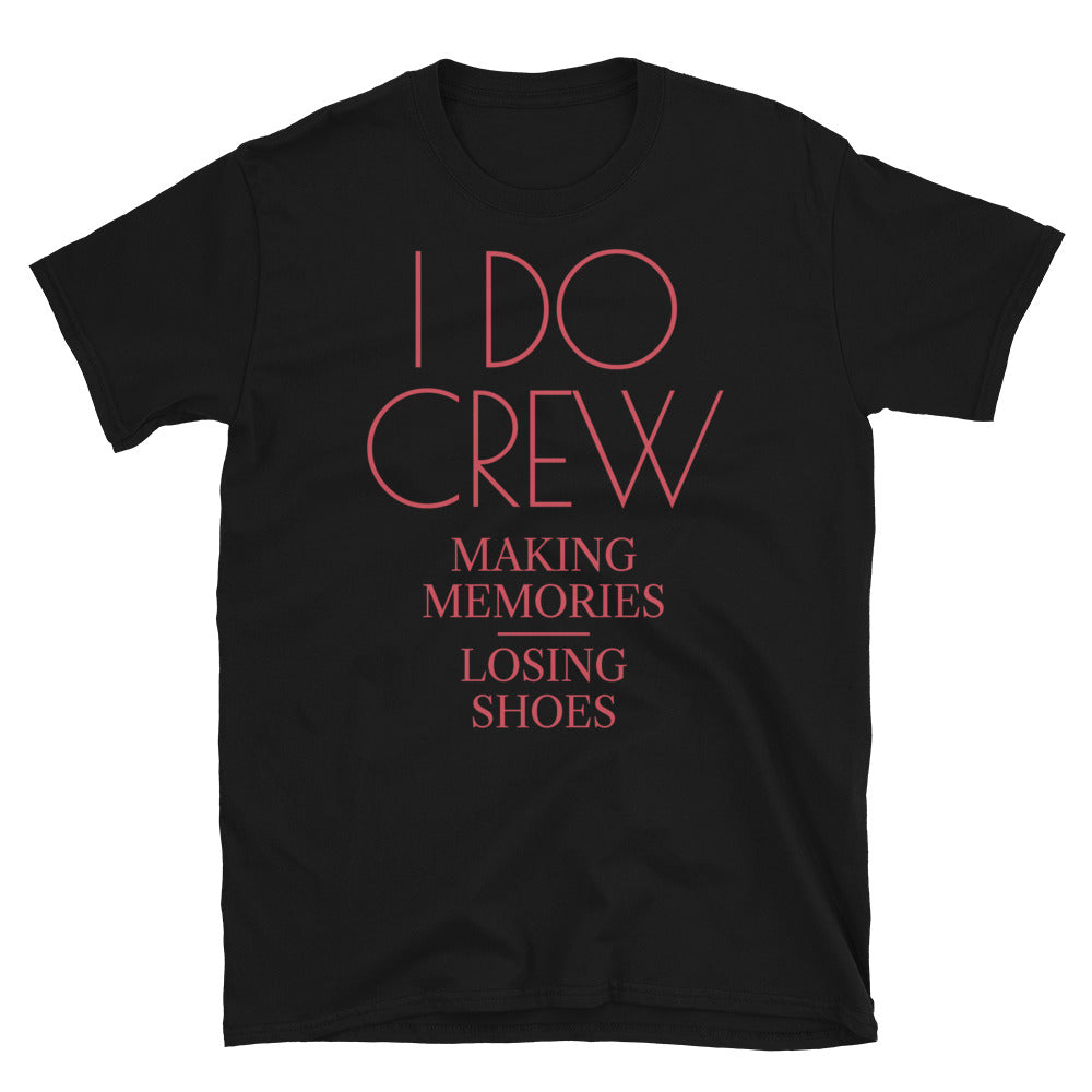 I Do Crew: Making Memories Losing Shoes T-Shirts, Hoodie, Sweatshirt
