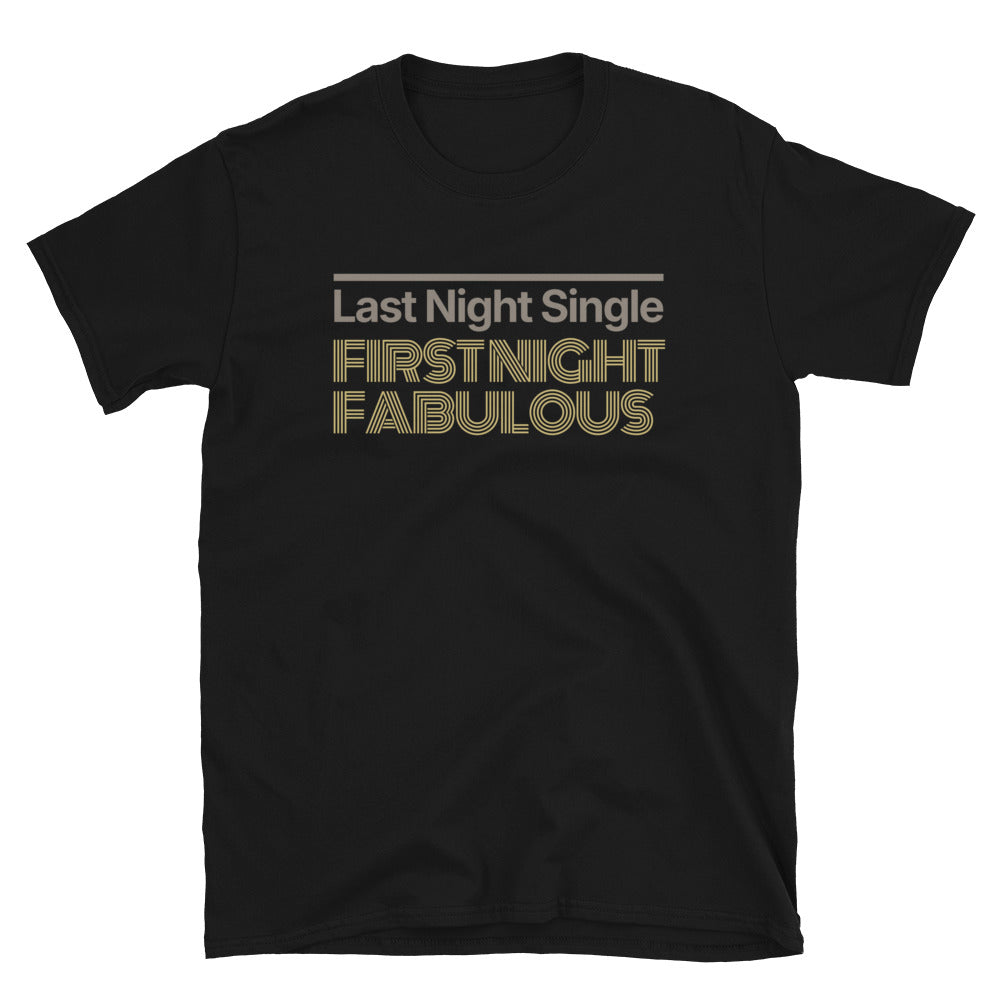 Last Night Single, First Night Fabulous T-Shirt Hoodie, Sweatshirt | CiraTrend.com (Image 1)