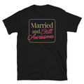 Married and Still Awesome T-Shirt Hoodie, Sweatshirt | CiraTrend.com (Image 1)