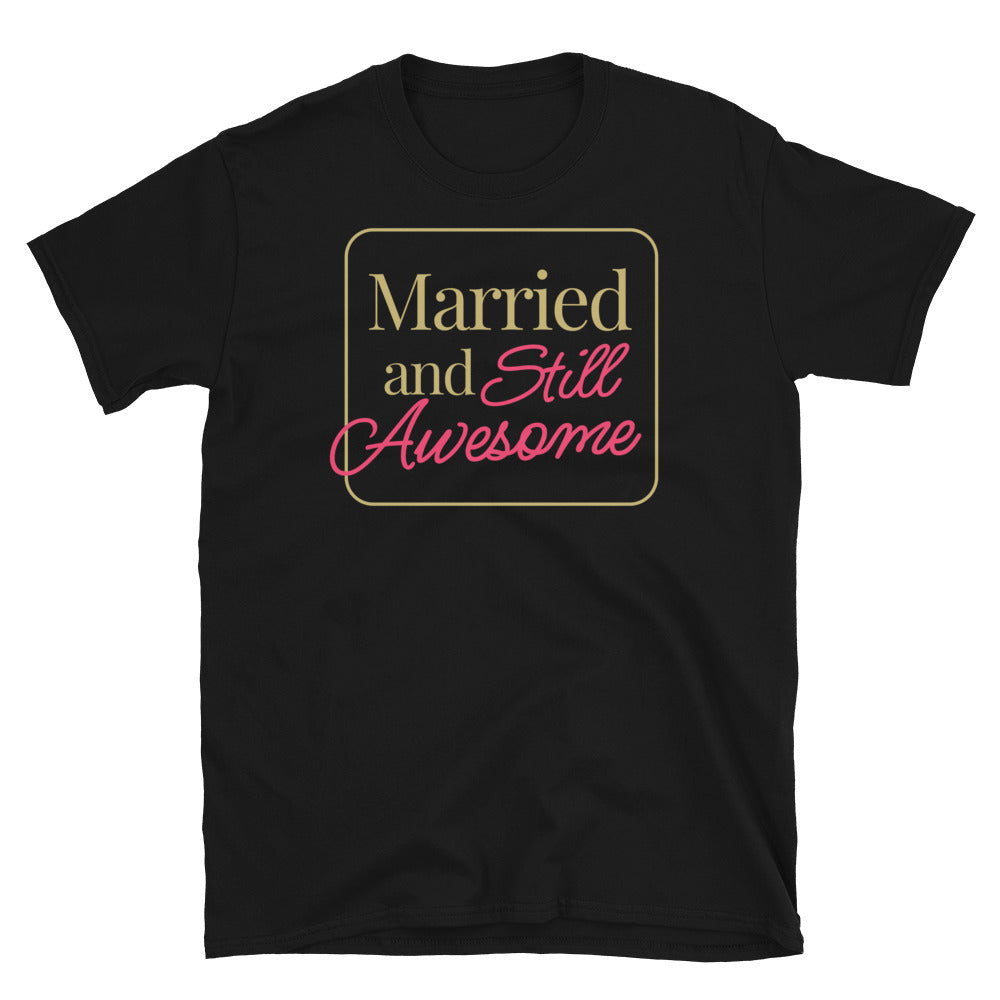 Married and Still Awesome T-Shirt Hoodie, Sweatshirt | CiraTrend.com (Image 1)