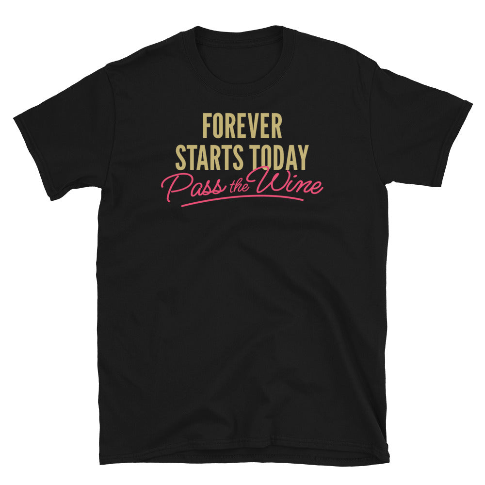 Forever Starts Today. Pass the Wine! T-Shirt Hoodie, Sweatshirt | CiraTrend.com (Image 3)