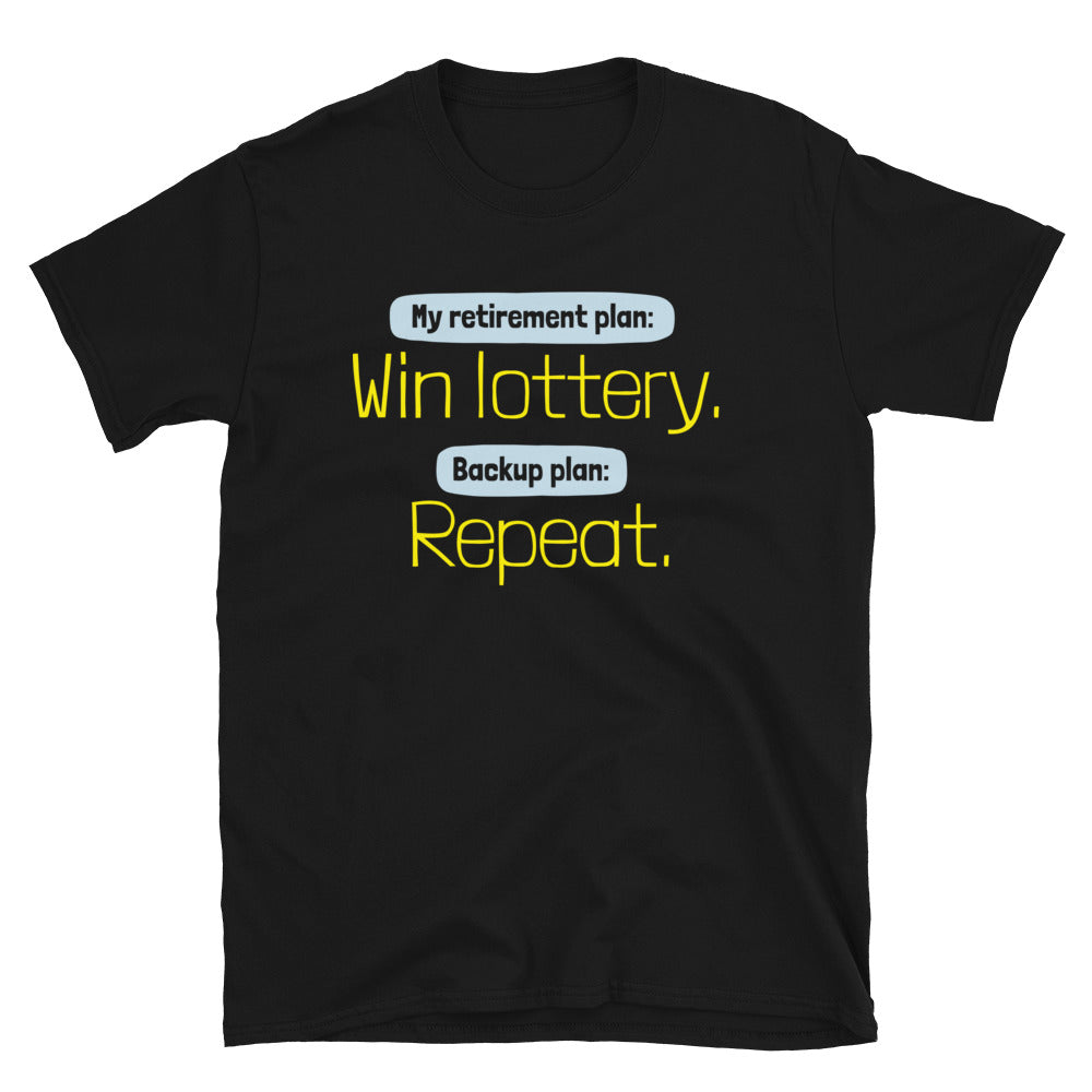 My Retirement Plan: Win Lottery. Backup Plan: Repeat T-Shirt Hoodie, Sweatshirt | CiraTrend.com (Image 3)