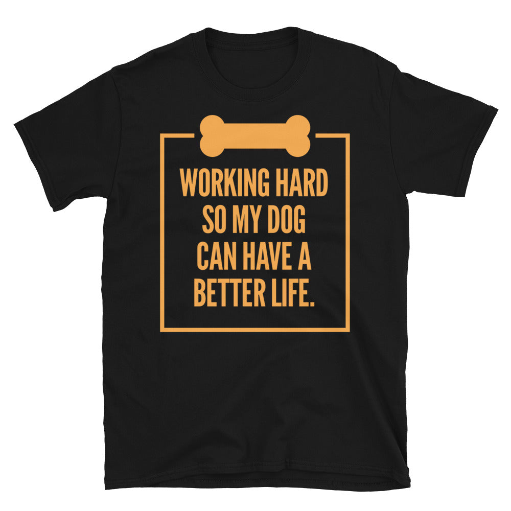 Working Hard So My Dog Can Have A Better Life T-Shirt Hoodie, Sweatshirt | CiraTrend.com (Image 2)