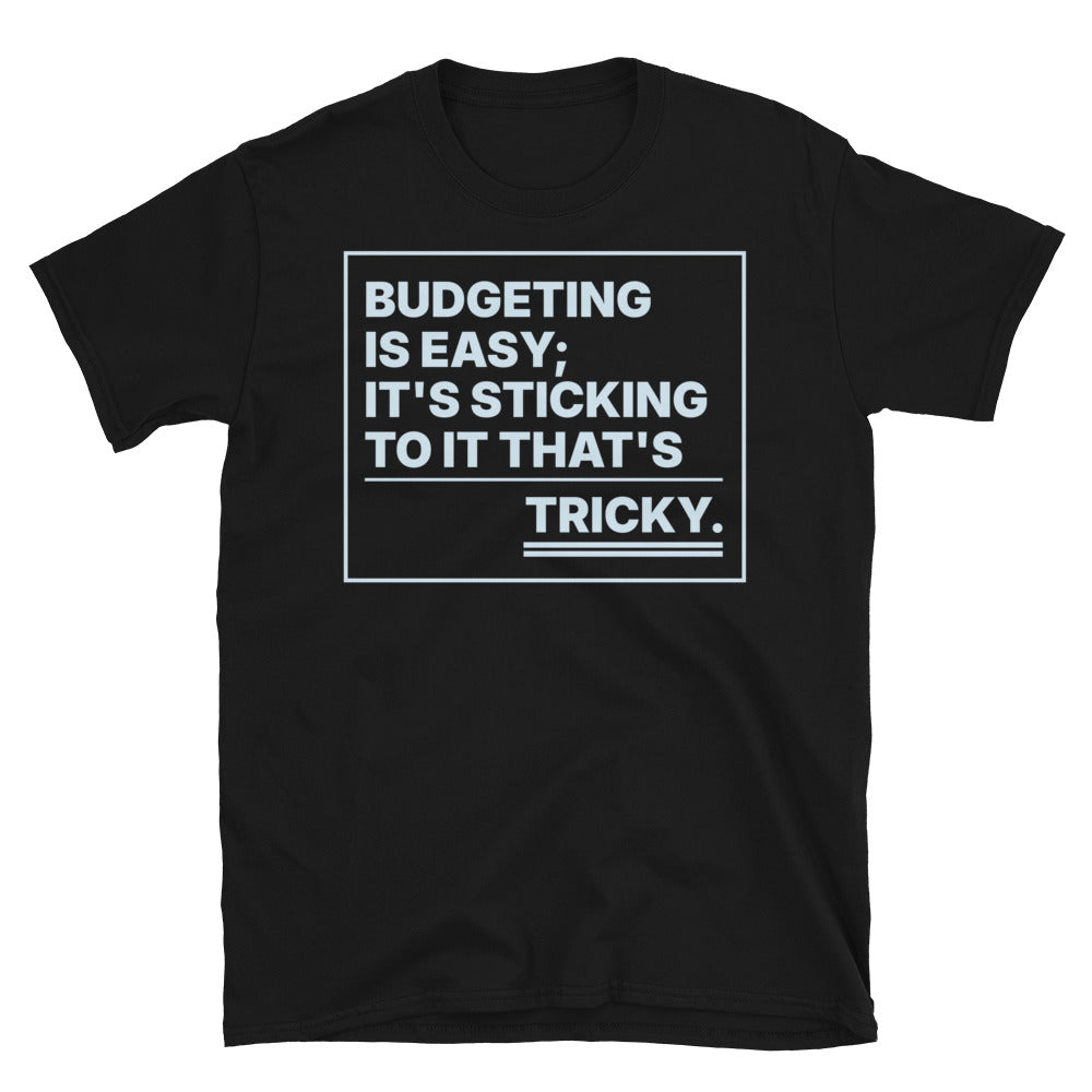Budgeting Is Easy; It's Sticking To It That's Tricky T-Shirt Hoodie, Sweatshirt | CiraTrend.com (Image 1)