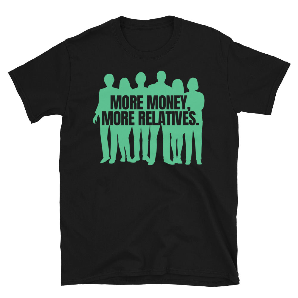 More Money More Relatives T-Shirts, Hoodie, Sweatshirt
