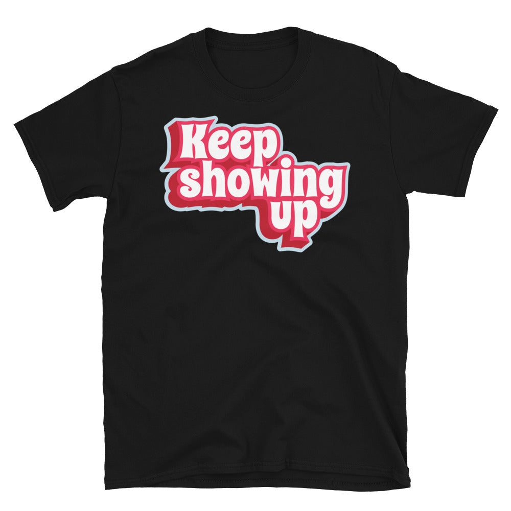 Keep Showing Up T-Shirt Hoodie, Sweatshirt | CiraTrend.com (Image 3)