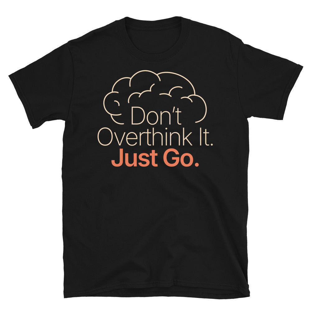 DonÃ¢â‚¬â„¢t Overthink It T-Shirt Hoodie, Sweatshirt | CiraTrend.com (Image 1)