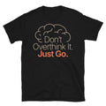 DonÃ¢â‚¬â„¢t Overthink It T-Shirt Hoodie, Sweatshirt | CiraTrend.com (Image 1)