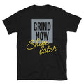 Grind Now Shine Later T-Shirt Hoodie, Sweatshirt | CiraTrend.com (Image 1)