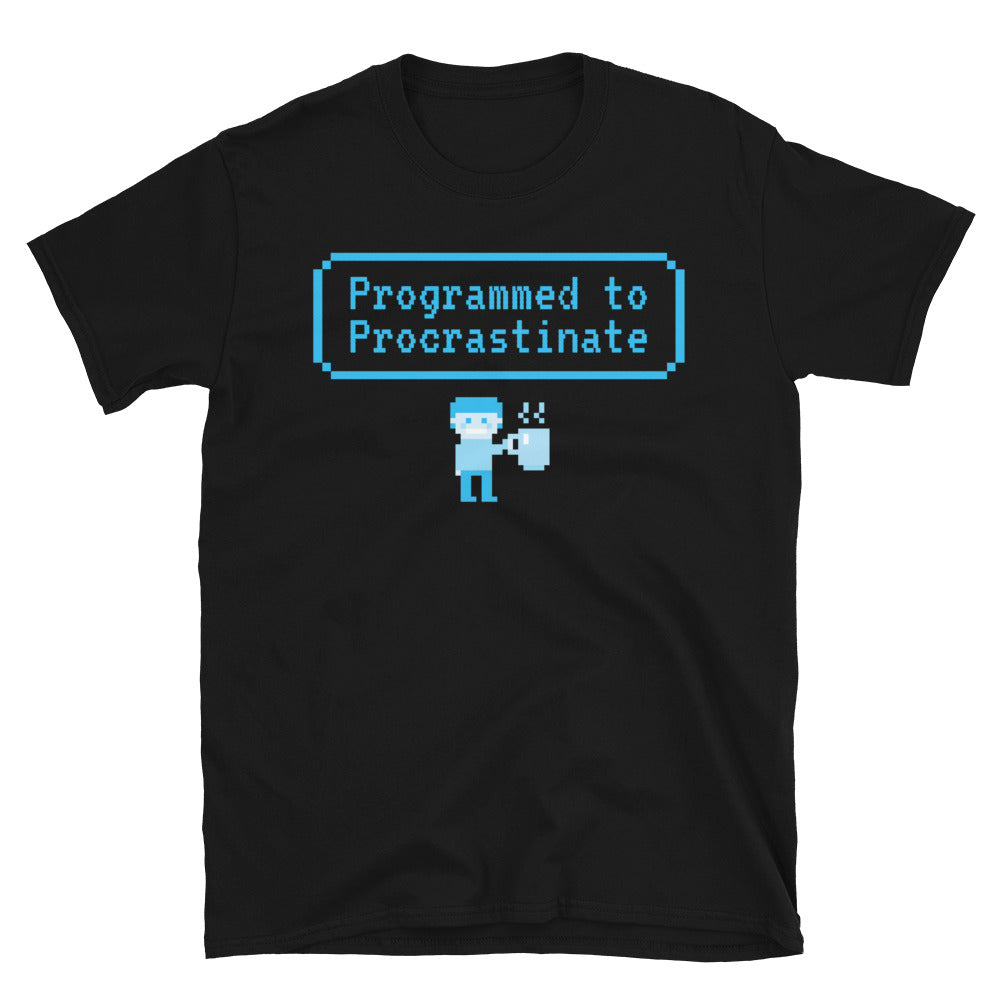 Programmed Procrastinate T-Shirts, Hoodie, Sweatshirt