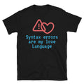 Syntax Errors Are My Love Language T-Shirt Hoodie, Sweatshirt | CiraTrend.com (Image 1)