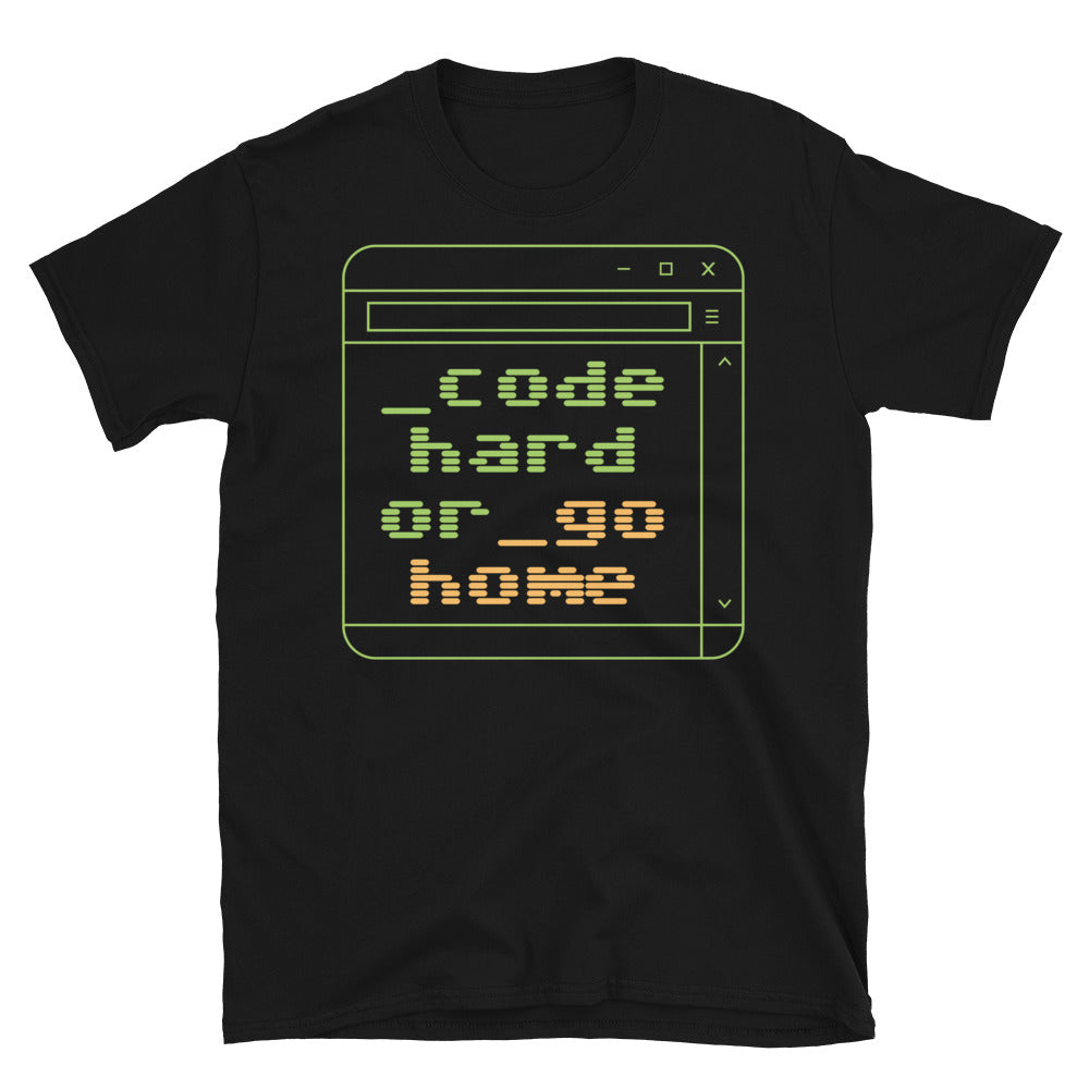 Code Hard Or Go Home T-Shirt Hoodie, Sweatshirt | CiraTrend.com (Image 1)