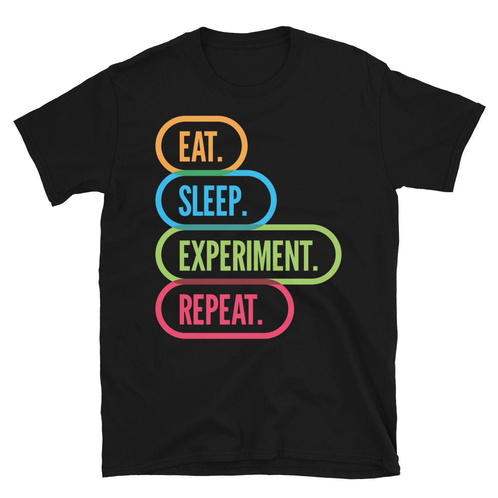 Eat. Sleep. Experiment. Repeat T-Shirts, Hoodie, Sweatshirt