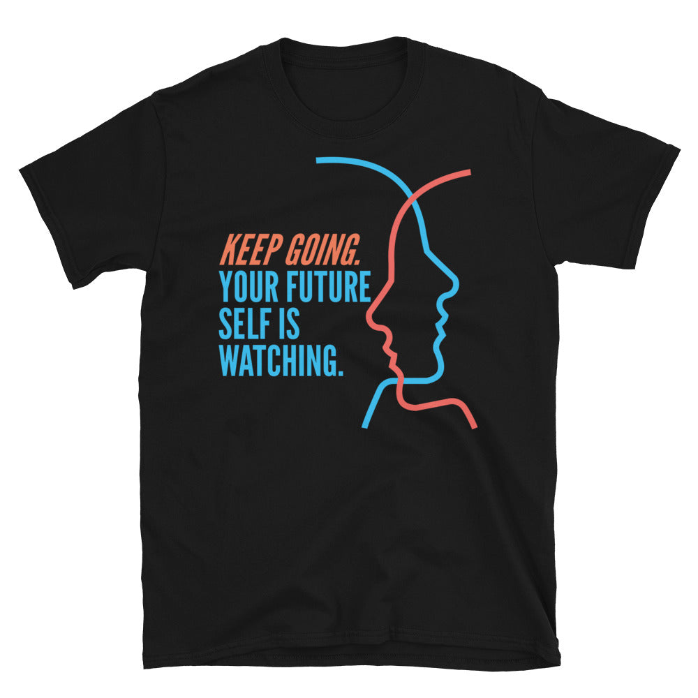 Keep Going. Your Future Self Is Watching T-Shirt Hoodie, Sweatshirt | CiraTrend.com (Image 3)