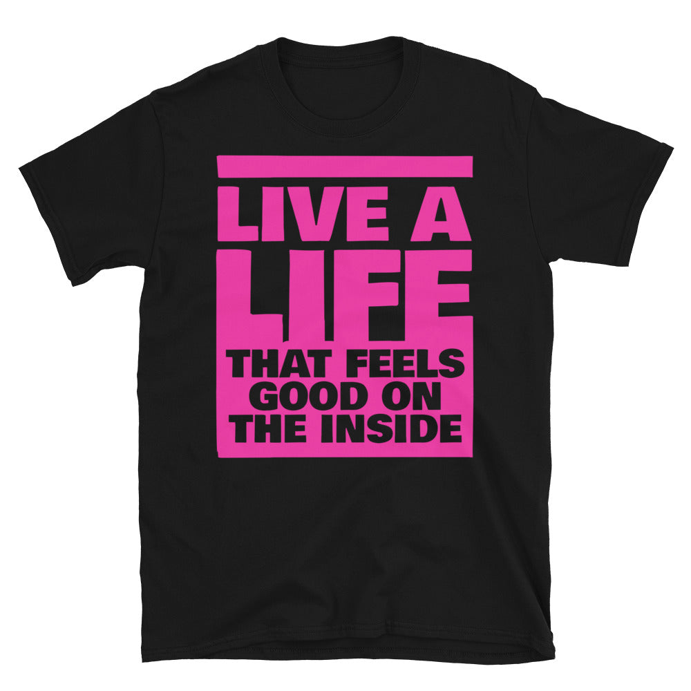 Live A Life That Feels Good On The Inside T-Shirt Hoodie, Sweatshirt | CiraTrend.com (Image 3)