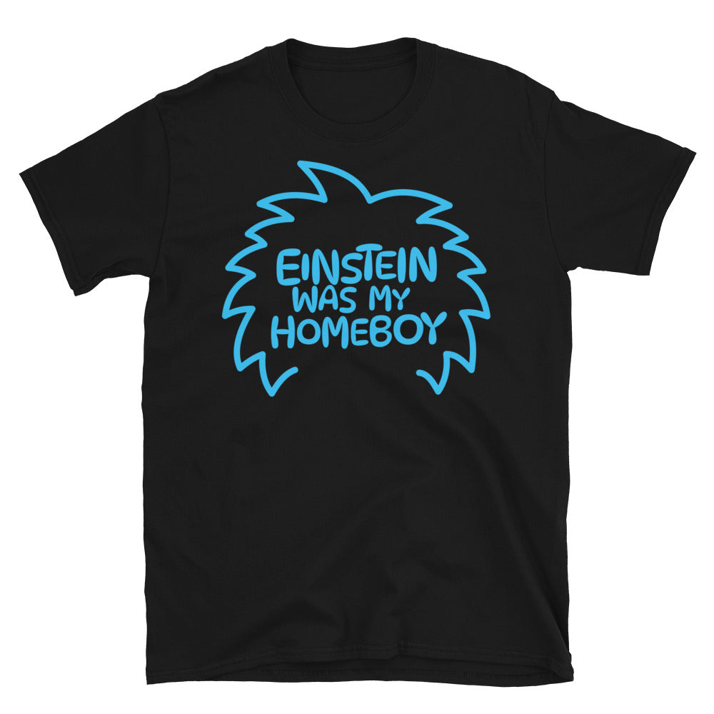 Einstein Was My Homeboy T-Shirts, Hoodie, Sweatshirt