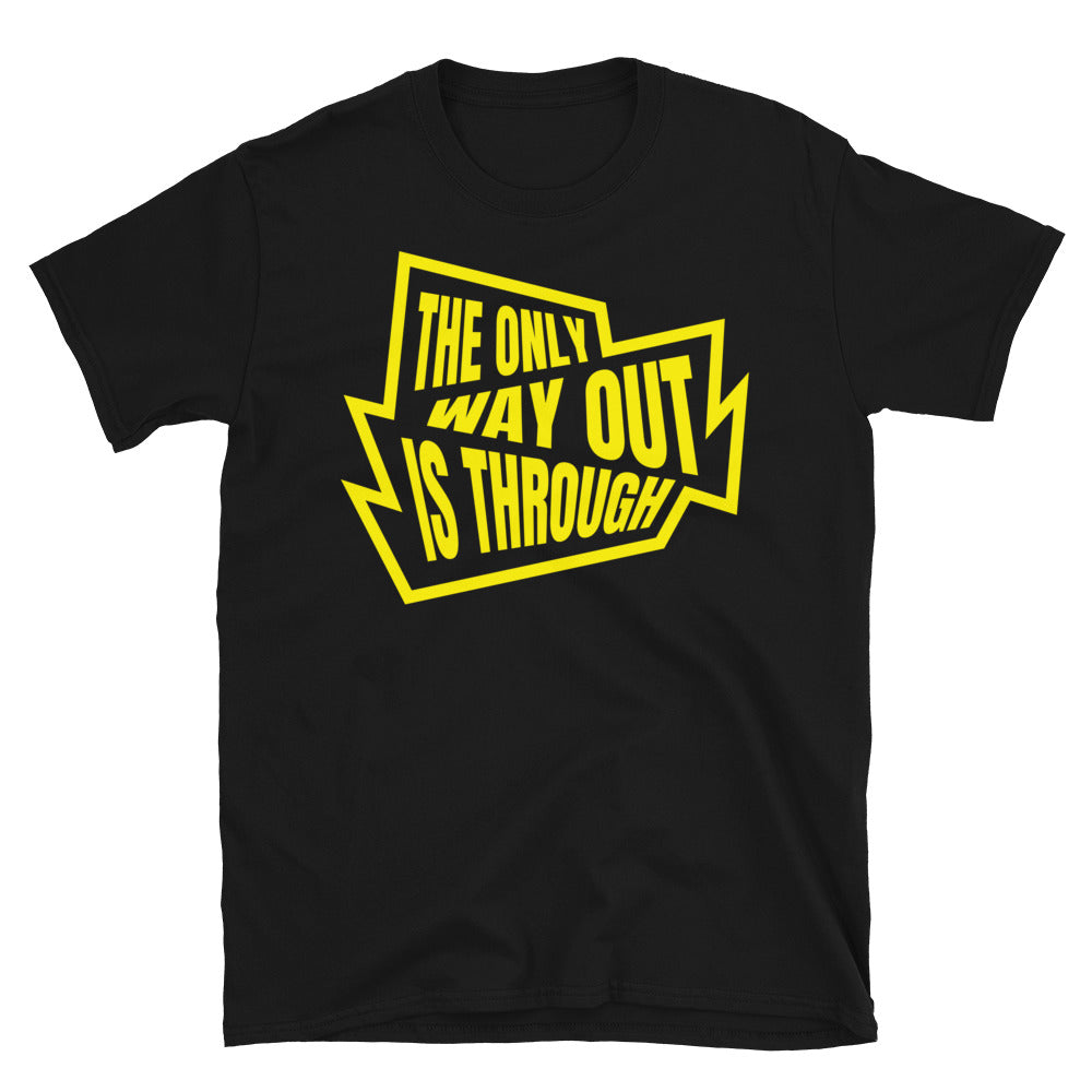 Only Way Out Is Through T-Shirts, Hoodie, Sweatshirt