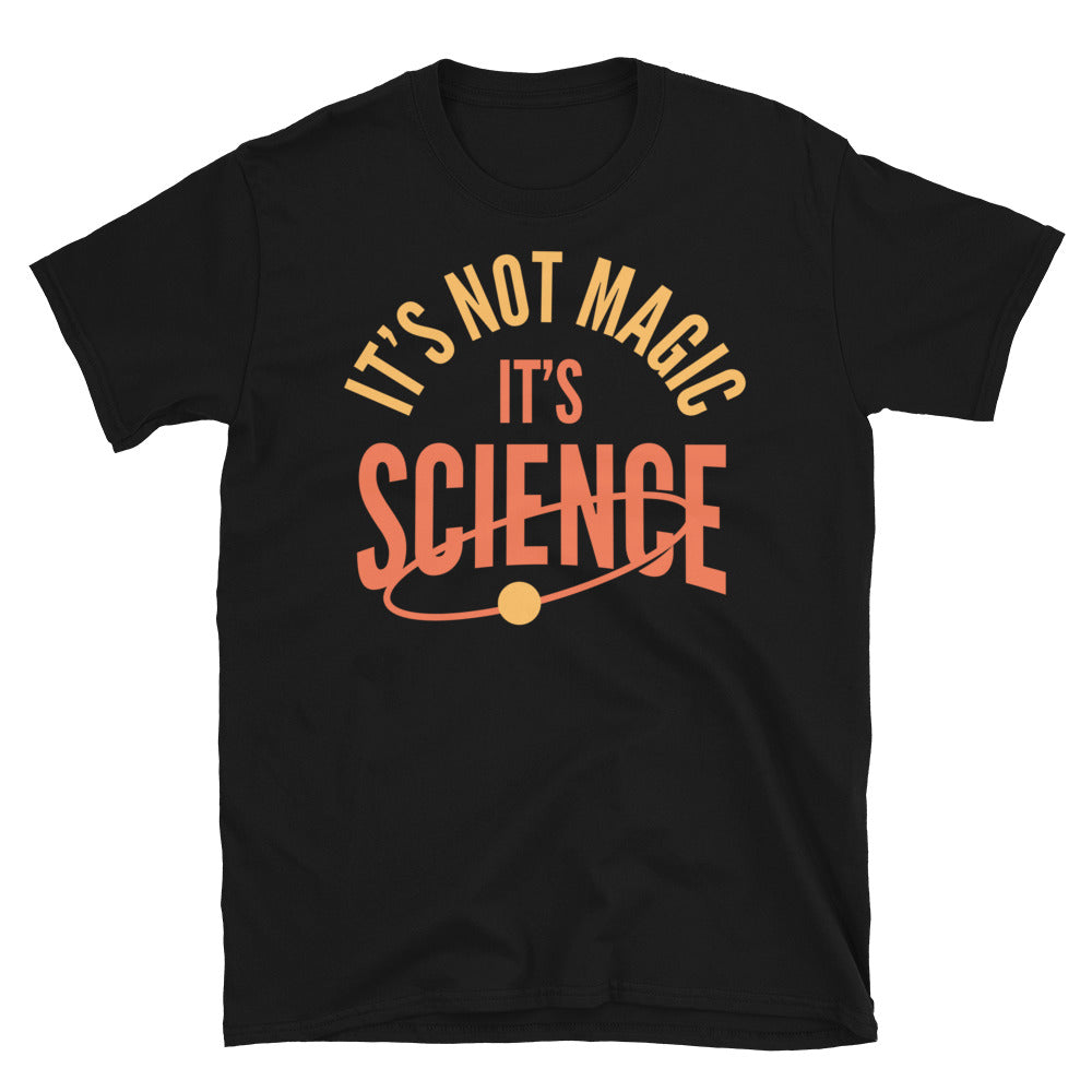 ItÃ¢â‚¬â„¢s Not Magic. ItÃ¢â‚¬â„¢s Science T-Shirt Hoodie, Sweatshirt | CiraTrend.com (Image 1)
