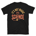 ItÃ¢â‚¬â„¢s Not Magic. ItÃ¢â‚¬â„¢s Science T-Shirt Hoodie, Sweatshirt | CiraTrend.com (Image 1)
