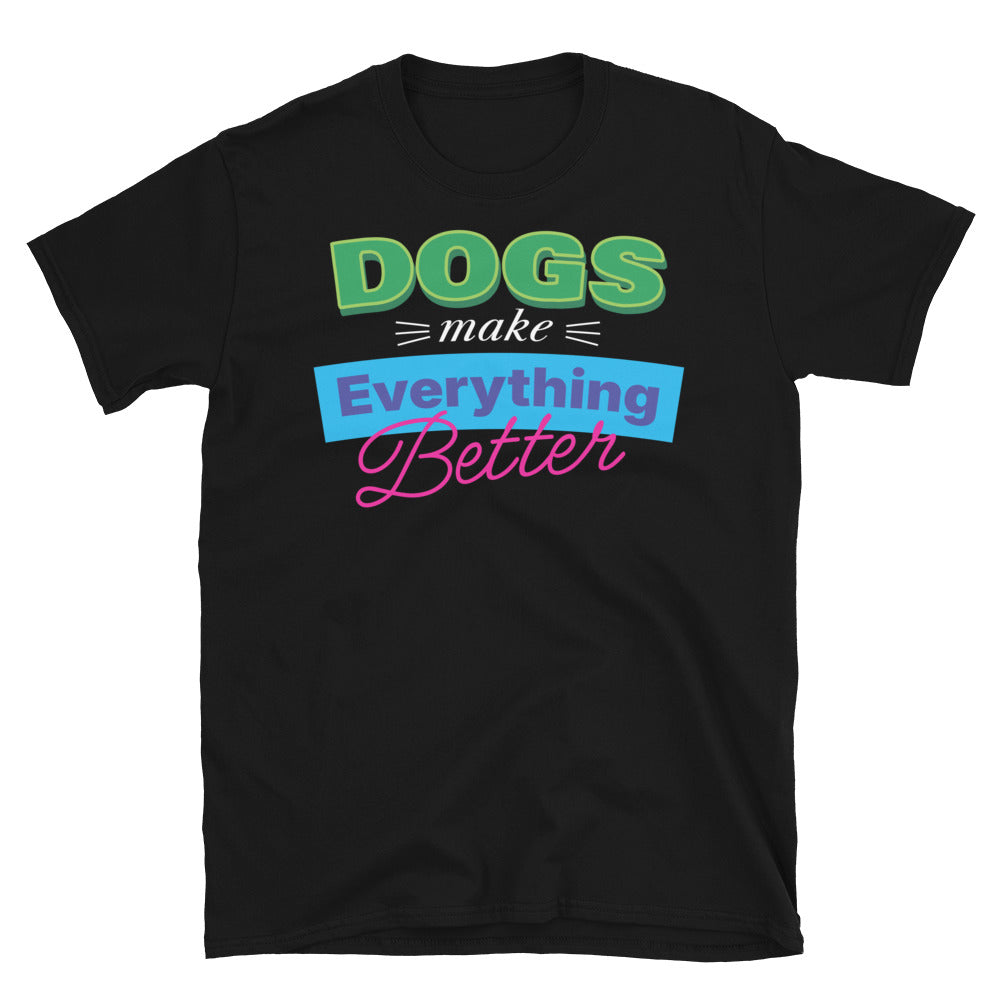 Dogs Make Everything Better T-Shirt Hoodie, Sweatshirt | CiraTrend.com (Image 3)